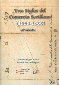 TRES SIGLOS DEL COMERCIO SEVILLANO (1598-1868) | 9788447213337 | BERNAL, ANTONIO-MIGUEL / GARCÍA-BAQUERO, ANTONIO