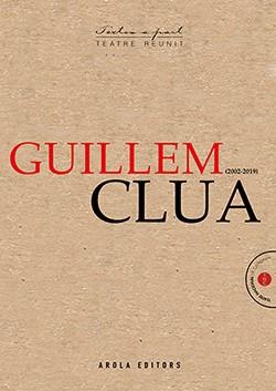 GUILLEM CLUA, TEATRE REUNIT (2002-2019) | 9788412163131 | CLUA, GUILLEM