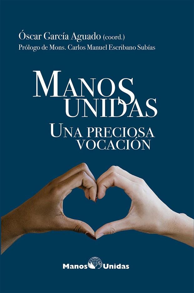 MANOS UNIDAS UNA PRECIOSA VOCACION | 9788497155465 | GARCIA AGUADO, OSCAR