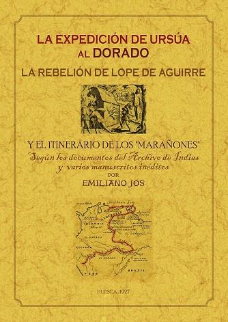 EXPEDICIÓN DE URSUA AL DORADO. LA REBELION DE LOPE DE AGUIRRE Y EL ITINERAIO DE "LOS MARAÑONES" | 9788490017210 | EMILIANO, JOS