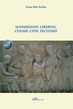 MANUMISSIO. LIBERTAS. CENSUS. CIVIS. INCENSUS | 9788411229906 | POLO TORIBIO, GEMA