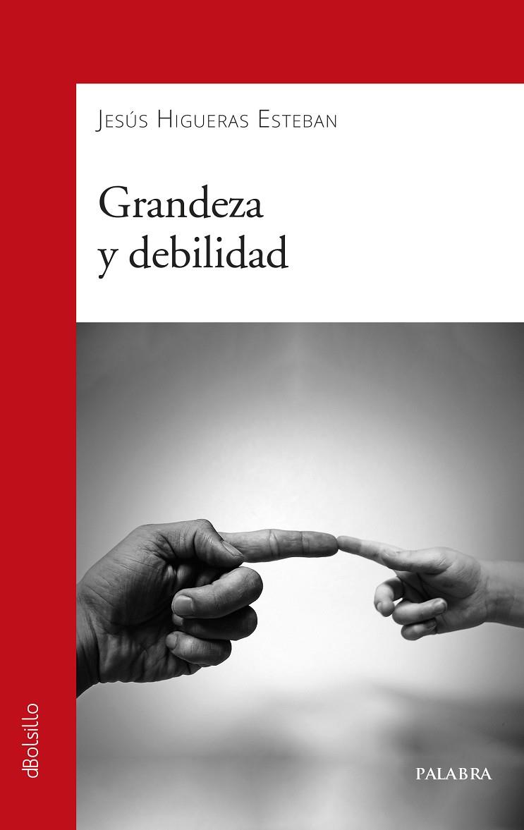 GRANDEZA Y DEBILIDAD | 9788490618592 | HIGUERAS ESTEBAN, JESÚS