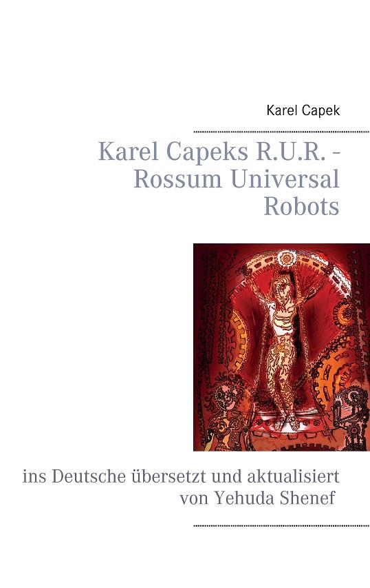 KAREL CAPEKS R.U.R. - ROSSUM UNIVERSAL ROBOTS | 9783739249353 | SHENEF, YEHUDA / CAPEK, KAREL