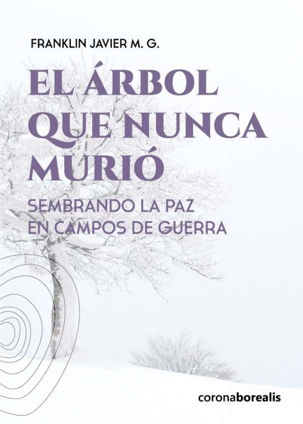 ÁRBOL QUE NUNCA MURIO, EL | 9788412513165 | FRANKLIN, JAVIER M. G.