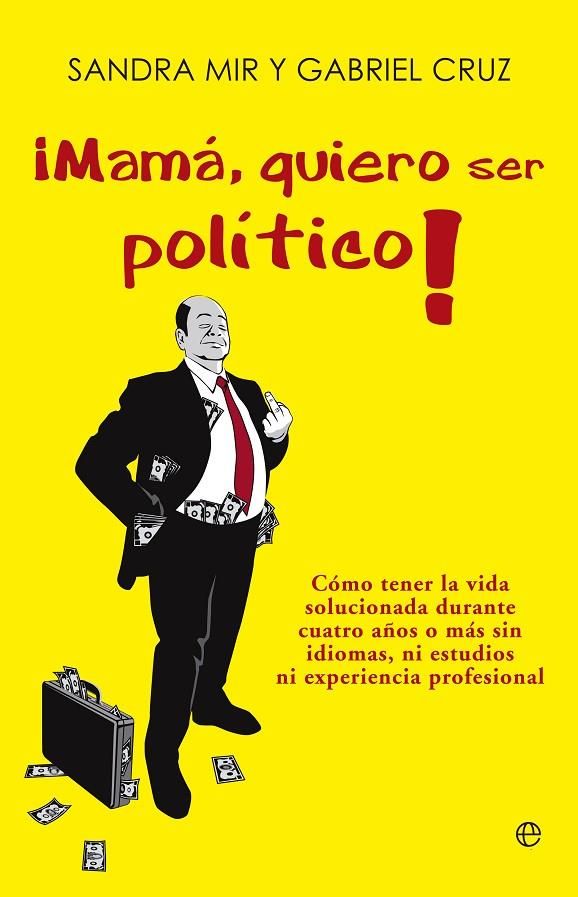 ¡MAMÁ, QUIERO SER POLÍTICO! | 9788499708935 | CRUZ, GABRIEL / MIR, SANDRA