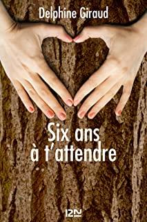 SIX ANS A T'ATTENDRE | 9782266308069 | GIRAUD, DELPHINE