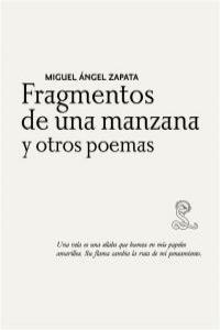 FRAGMENTOS DE UNA MANZANA Y OTROS POEMAS | 9788492705139 | ZAPATA, MIGUEL ANGEL