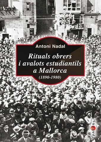 RITUALS OBRERS I AVALOTS ESTUDIANTILS A MALLORCA (1890-1980) | 9788416163298 | NADAL I SOLER, ANTONI