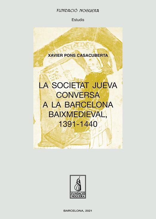 SOCIETAT JUEVA CONVERSA A LA BARCELONA BAIXMEDIEVAL, 1391-1440, LA | 9788413032313 | PONS CASACUBERTA, XAVIER