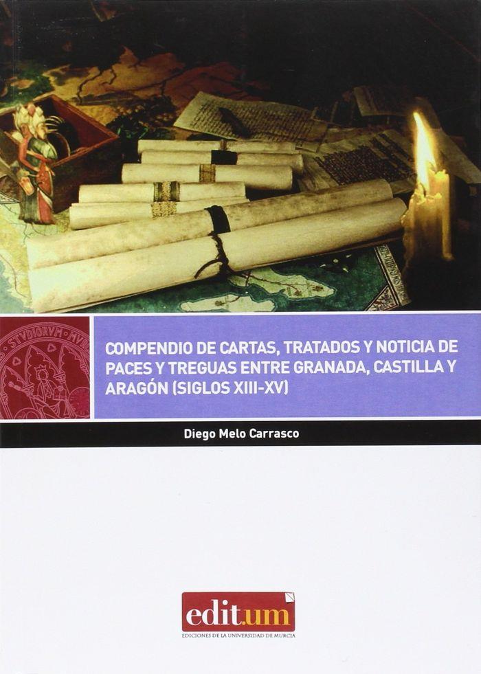 COMPENDIO DE CARTAS, TRATADOS Y NOTICIAS DE PACES Y TREGUAS ENTRE GRANADA, CASTILLA Y ARAGÓN (SIGLOS XIII-XV) | 9788416551286 | MELO CARRASCO, DIEGO