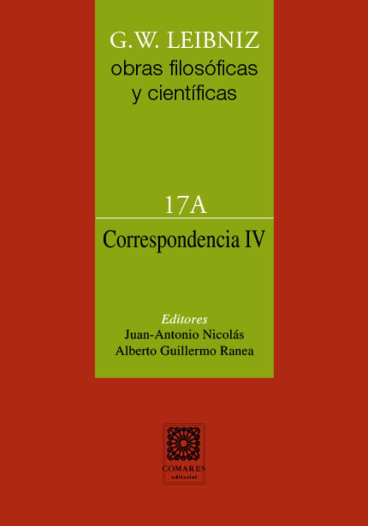 OBRAS FILOSÓFICAS Y CIENTÍFICAS DE G. W. LEIBNIZ 17A. CORRESPONDENCIA IV | 9788413697529 | NICOLAS, JUAN ANTONIO / GUILLERMO RANEA, ALBERTO