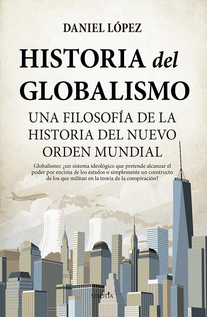 HISTORIA DEL GLOBALISMO | 9788418648595 | LÓPEZ RODRÍGUEZ, DANIEL MIGUEL