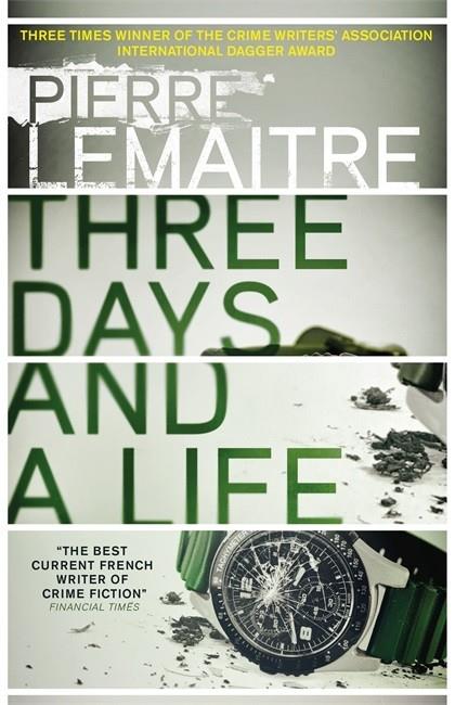 THREE DAYS AND A A LIFE | 9780857056658 | LEMAITRE, PIERRE