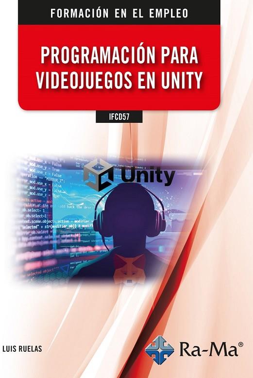 PROGRAMACION PARA VIDEOJUEGOS EN UNITY | 9788419857309 | RUELAS, LUIS