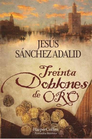 TREINTA DOBLONES DE ORO | 9788418623875 | SANCHEZ ADALID, JESUS