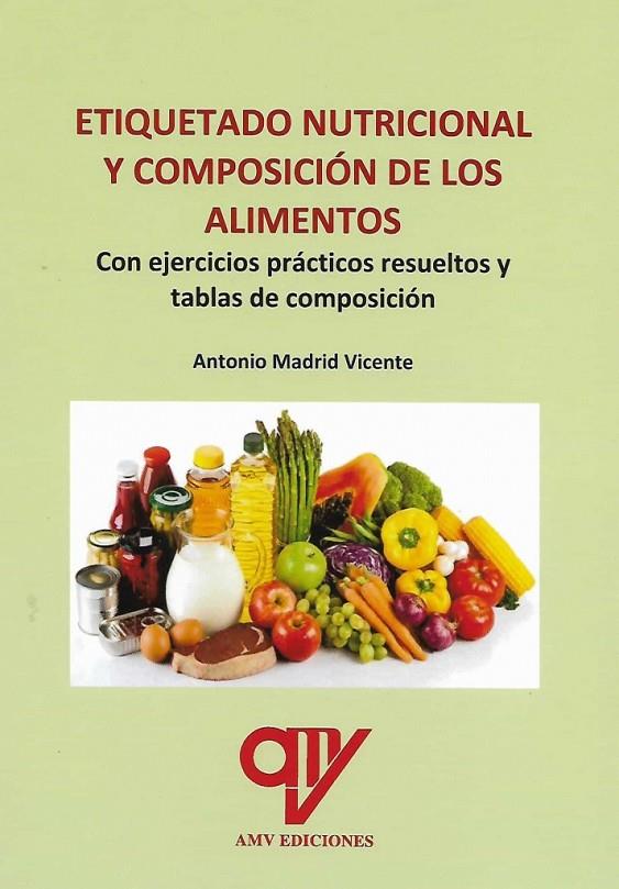 ETIQUETADO NUTRICIONAL Y COMPOSICION DE LOS ALIMENTOS | 9788412309379 | MADRID VICENTE, ANTONIO