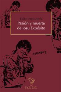 PASION Y MUERTE DE IOSU EXPOSITO | 9788494006593 | ARGINZONIZ, BEÑAT