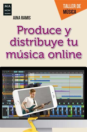 PRODUCE Y DISTRIBUYE TU MUSICA ONLINE | 9788412004830 | RAMIS, AINA