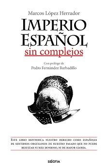 IMPERIO ESPAÑOL SIN COMPLEJOS | 9788416921843 | LÓPEZ HERRADOR, MARCOS