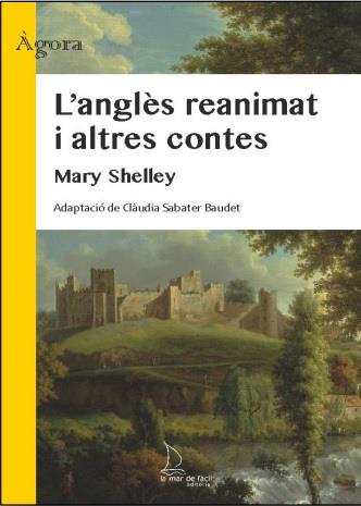 ANGLÈS REANIMAT I ALTRES CONTES, L' | 9788418378607 | SHELLEY, MARY / SABATER BAUDET, CLÀUDIA