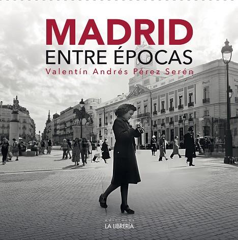 MADRID ENTRE EPOCAS | 9788498735260 | PEREZ - SEREN, ANDRES