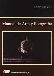MANUAL DE ARTE Y FOTOGRAFIA | 9788479910723 | CASAJÚS QUIRÓS, CONCHA