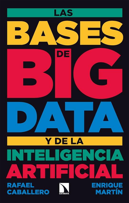 BASES DE BIG DATA Y DE LA INTELIGENCIA ARTIFICIAL, LAS | 9788413524894 | CABALLERO, RAFAEL / MARTIN, ENRIQUE