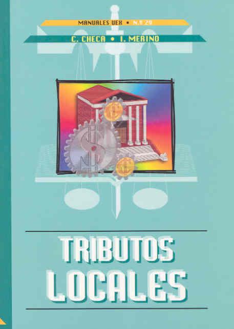 TRIBUTOS LOCALES | 9788477234029 | CHECA GONZÁLEZ, CLEMENTE / MERINO JARA, ISAAC