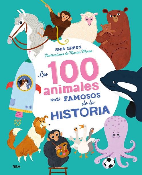 100 ANIMALES MÁS FAMOSOS DE LA HISTORIA, LAS | 9788427217683 | GREEN, SHIA