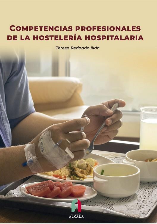 COMPETENCIAS PROFESIONALES DE LA HOSTELERÍA HOSPITALARIA | 9788418980718 | REDONDO ILLAN, TERESEA