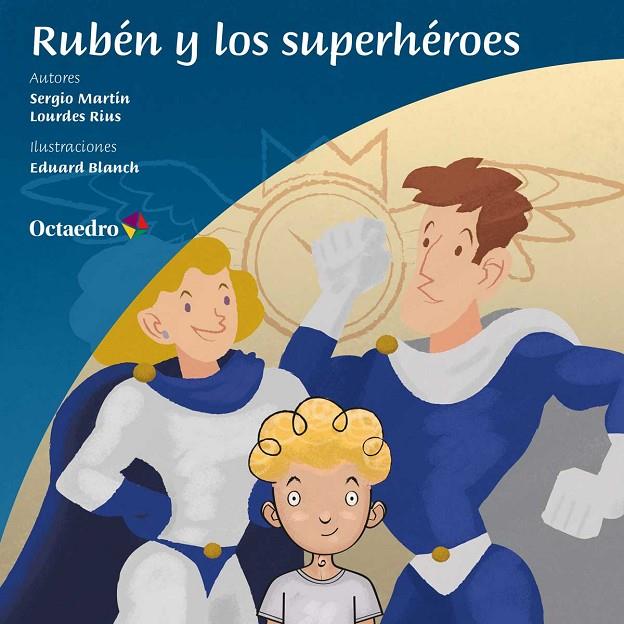 RUBÉN Y LOS SUPERHÉROES | 9788499219905 | MARTÍN TARRASÓN, SERGIO / RIUS ORTIZ, LOURDES