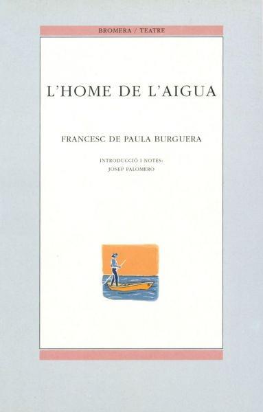 HOME DE L'AIGUA, L' | 9788476602782 | BURGUERA, FRANCESC P.