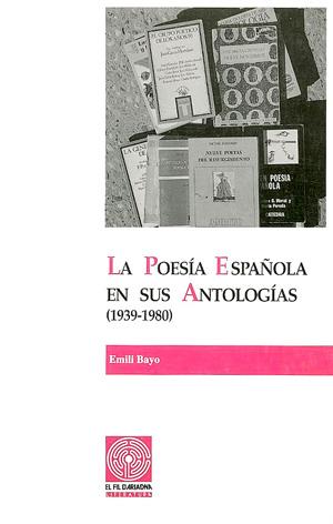 POESÍA ESPAÑOEN SUS ANTOLOGÍAS (1939-1980), LA. VOLUMEN II | 9788479352059 | BAYO, EMILI