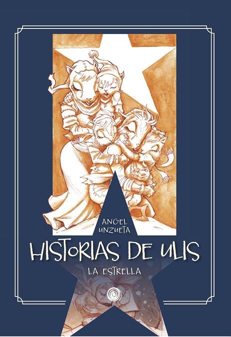 HISTORIAS DE ULIS 01 : LA ESTRELLA | 9788418898952 | UNZUETA, ANGEL