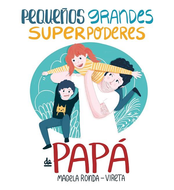 PEQUEÑOS GRANDES SUPERPODERES DE PAPA | 9788417424374 | RONDA, MAGELA