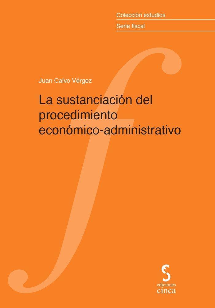 SUSTANCIACIÓN DEL PROCEDIMIENTO ECONÓMICO-ADMINISTRATIVO, LA | 9788418433191 | CALVO VÉRGEZ, JUAN