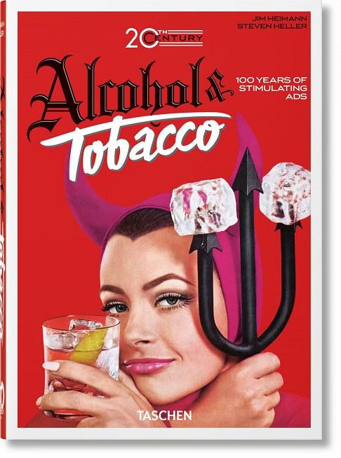 20TH CENTURY ALCOHOL & TOBACCO ADS. (40TH ED.) | 9783836593717 | HELLER, STEVEN / SILVER, ALLISON