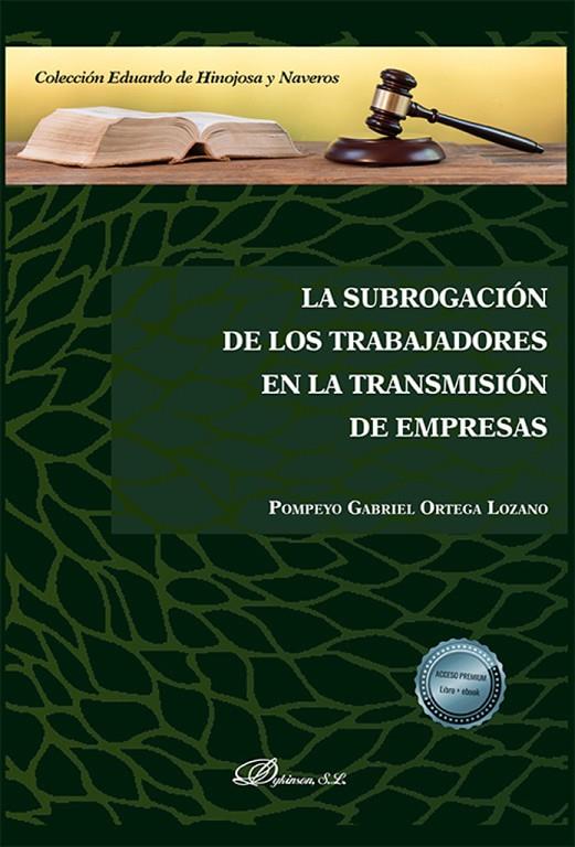 SUBROGACIÓN DE LOS TRABAJADORES EN LA TRANSMISION DE EMPRESAS, LA | 9788411705233 | ORTEGA LOZANO, POMPEYO GABRIEL