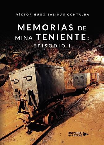 MEMORIAS DE MINA TENIENTE : EPISODIO I | 9788418235627 | SALINAS CONTALBA, VÍCTOR HUGO