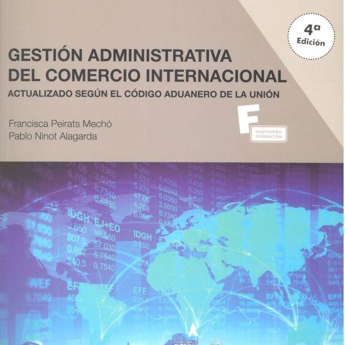 GESTIÓN ADMINISTRATIVA DEL COMERCIO INTERNACIONAL 4º EDICION | 9788426724564 | PEIRATS, FRANCISCA / NINOT ALAGARDA, PABLO