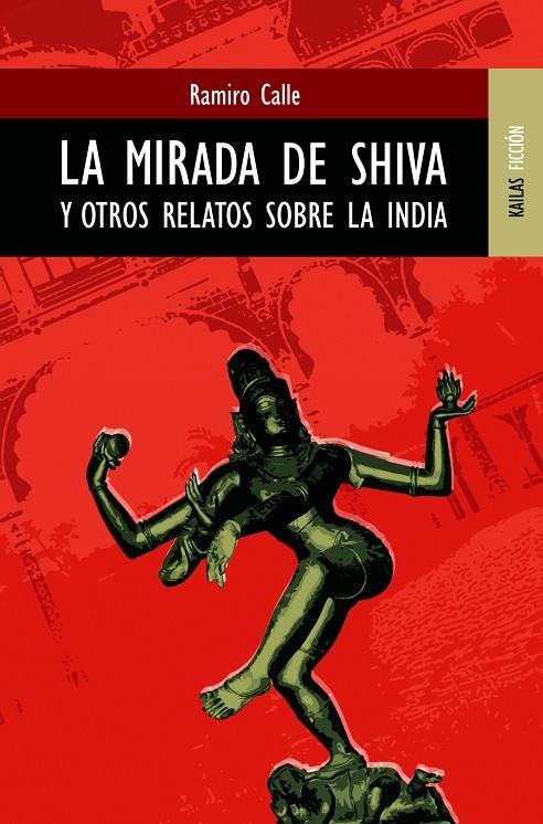 MIRADA DE SHIVA Y OTROS RELATOS SOBRE INDIA, LA | 9788489624214 | CALLE, RAMIRO