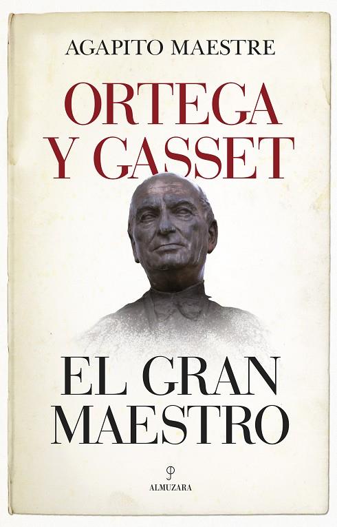 ORTEGA Y GASSET, EL GRAN MAESTRO | 9788417558178 | MAESTRE, AGAPITO