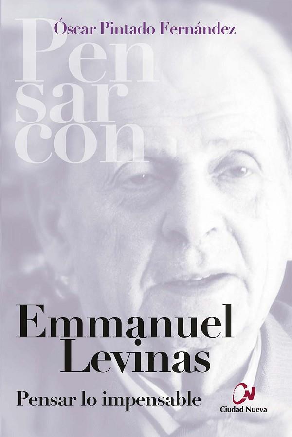 EMMANUEL LEVINAS. PENSAR LO IMPENSABLE | 9788497155731 | PINTADO, OSCAR
