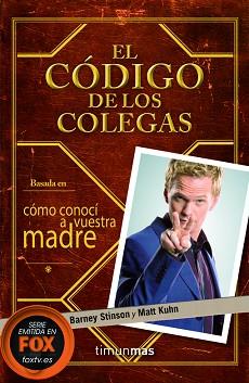 CÓDIGO DE LOS COLEGAS, EL | 9788448008703 | STINSON, BARNEY / KUHN, MATT