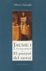 JAUME I EL CONQUERIDOR I : EL PUNYAL DEL SARRAÍ | 9788483009802 | SALVADÓ, ALBERT
