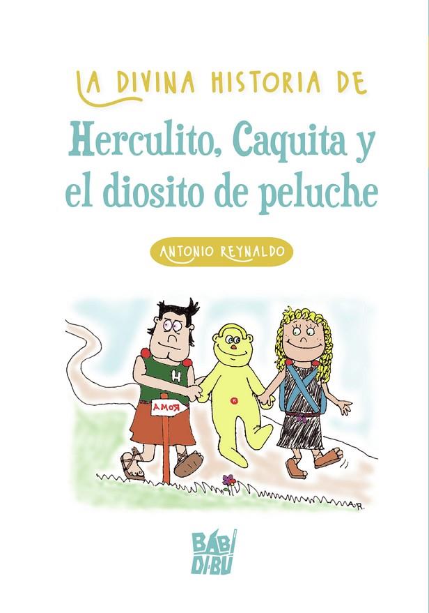 DIVINA HISTORIA DE HERCULITO, CAQUITA Y EL DIOSITO DE PEL, LA | 9788418499692 | REYNALDO, ANTONIO