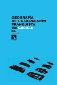 GEOGRAFIA DE LA REPRESION FRANQUISTA EN GALICIA | 9788483196489 | PRADA RODRIGUEZ, JULIO