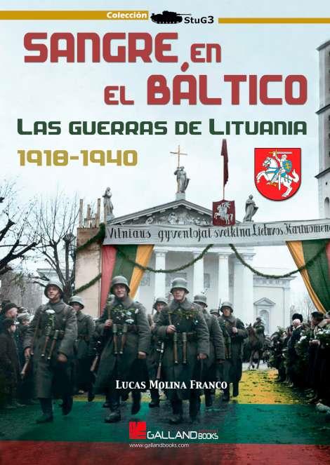 SANGRE EN EL BÁLTICO. LAS GUERRAS DE LITUANIA. 1918 - 1940 | 9788417816681 | MOLINA FRANCO, LUCAS