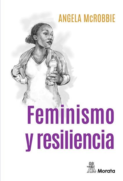FEMINISMO Y RESILIENCIA | 9788418381362 | MCROBBIE, ANGELA