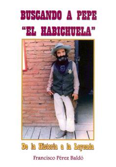 BUSCANDO A PEPE EL HABICHUELA. DE LA HIS | 9788496651234 | PEREZ BALDO, FRANCISCO